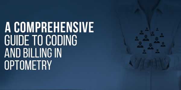 A Comprehensive Guide to Coding and Billing in Optometry